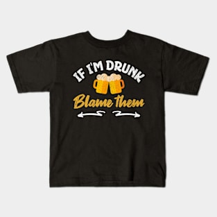 If I’m Drunk Blame Them Kids T-Shirt